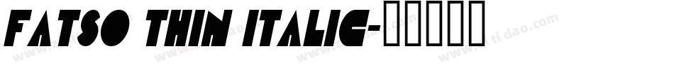 Fatso Thin Italic字体转换